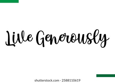 Live Generously Style Typography positive Taxt