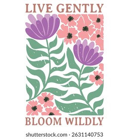 Vivez en douceur Bloom Wildly - T-shirt Boho Fleur, Abstrait Boho Fleur T-shirt Image vectorielle, Abstrait Boho Illustration Florale, Rétro Boho Fleur Inspiration Citations