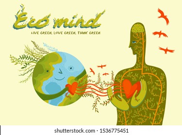 Live green, love green, think green. Conceptual vector illustration about environment and ecological mind of human. Man in love with planet Earth.