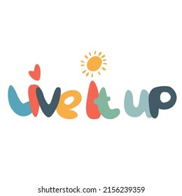 Live It Up, frase inspiradora con letras a mano y sol. Concepto de emociones positivas. Cartas multicolores en comillas aisladas en fondo de color claro