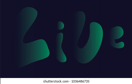 Live handwritten handdrawn lettering inscription. Soft green gradient vector on dark blue background. Live word. Hope or positive expectation. Peaceful phrase modern digital calligraphy.