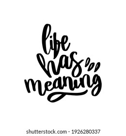 live has meaning hand drawn lettering inspirational and motivational quote