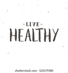 Live healthy. Inspirational vector Hand drawn typography poster. T shirt calligraphic design. 