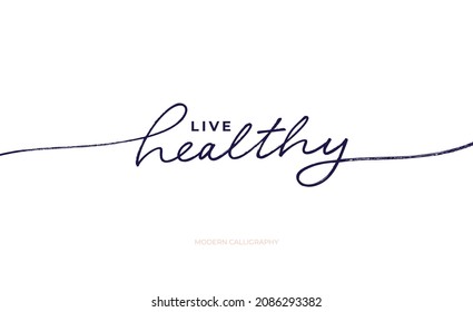 Live healthy vector line lettering. Modern calligraphy with swashes. Healthy lifestyle concept with handwritten text. Pen ink inscription for photo overlays, greeting card or t-shirt print, poster