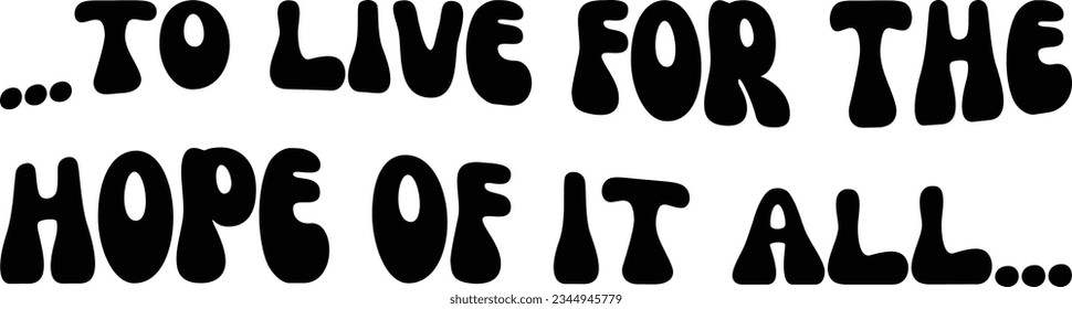To live for the hope of it all svg design, August vector file svg