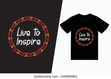 Live to inspire t-shirt design vector. For t-shirt print and other uses.