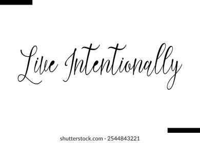 Live intentionally abstract typography text motivational quotes