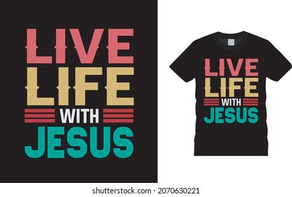 Live Live With Jesus T shirt Design, apparel, vector illustration, graphic template, print on demand, textile fabrics, retro style, typography, vintage, Jesus tee