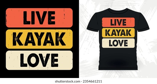 Live Kayak Love Funny Paddling Boat Retro Vintage Kayaking T-shirt Design