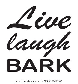 live laugh bark quote letter