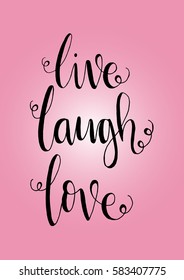 Live, Laugh, Live. Hand Lettered Quote. Modern Calligraphy 