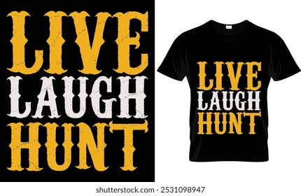 LIVE LAUGH HUNT .. .. 
