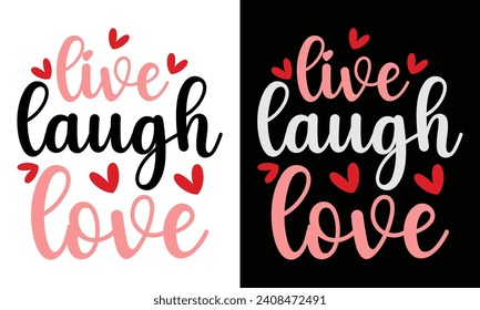 Live Laugh Love, awesome valentine t-shirt design vector file