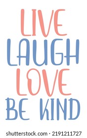 Live laugh love be kind lettering for tshits and cloths