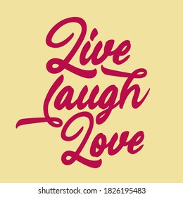 Live laugh love. Best cool inspirational and motivational words to live by quote.