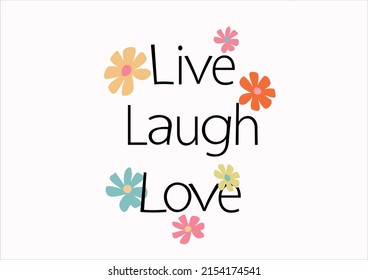 live laugh love daisies positive quote flower design margarita mariposa stationery,mug,t shirt,phone case fashion slogan style spring summer sticker and etc 