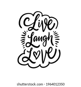 Live Laugh Love. Hand drawn black color lettering phrase. Motivation text. Vector illustration.