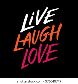 Live, Laugh, Love. Hand drawn design element. Handwritten modern lettering and calligraphy quote. Can be printed on T-shirts, bags, posters, invitations, cards, phone cases, pillows.