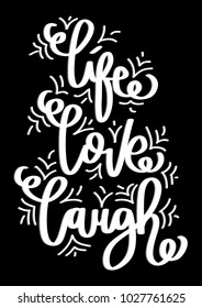 Live, Laugh, Love. Hand Lettered Quote. Modern Calligraphy. Handwritten motivational inspirational quote