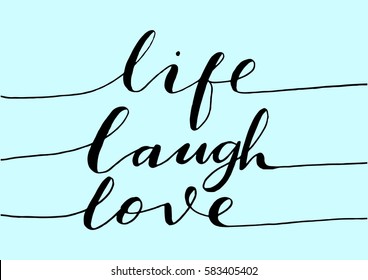 Live, Laugh, Love. Hand Lettered Quote. Modern Calligraphy 