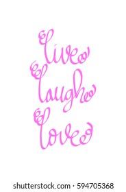 Live, Laugh, Love. Hand Lettered Quote. Modern Calligraphy 