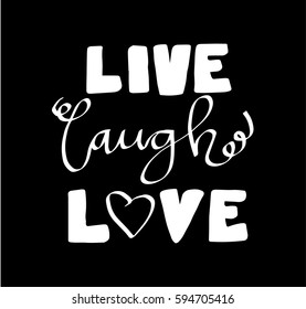 Live, Laugh, Love. Hand Lettered Quote. Modern Calligraphy 