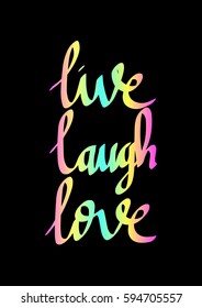 Live, Laugh, Love. Hand Lettered Quote. Modern Calligraphy 