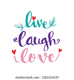 Live Laugh Love hand lettering. Motivational quote.