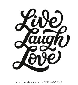 Live laugh love. Hand lettering inspirational quote. Vector typography for posters, cards, home decor, bags, pillows, wall stickers. Modern caligraphy