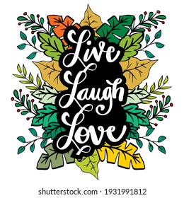 Live laugh love hand lettering. Positive quote about life and love