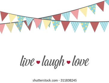 "Live laugh love". Hanging bunting pennant flags with greeting. Cute greeting card with message. Vector illustration.