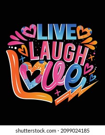  Live laugh love Inspirational slogan for tshirt, mug, poscard, poster.