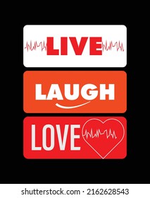 live laugh love motivational and inspirational typography t-shirt design and notebook cover design bags, cups, cards, flyers, stickers, and badges
