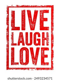 Live Laugh Love is a popular phrase that encapsulates a positive and holistic approach to life, text concept stamp