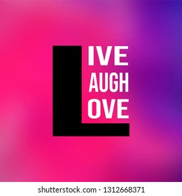 live laugh love. Love quote with modern background illustration