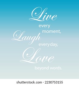 Live Laugh Love text, inspirational motivational saying isolated on gradient blue background.
