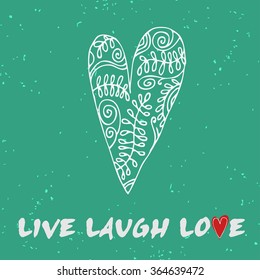 Live Laugh Love. Valentine's day greeting card with hand drawn heart.
