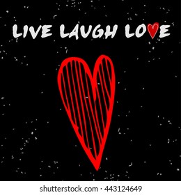 Live Laugh Love. Valentine's day greeting card with hand drawn heart.