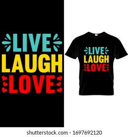 Live laugh Love-Laughter T Shirt Design Template vector