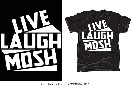 Live Laugh Mosh T-Shirt, Live Love Laugh T-Shirt, Live Love Laugh Unisex Jersey Short Sleeve Tee, Spread Joy and Positivity with our Live Love Laugh Shirt