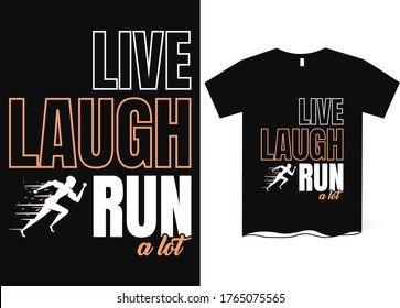 Live, Laugh, Run-Jogging t-shirt design, Life quote saying t-shirt designs, quotes, typography