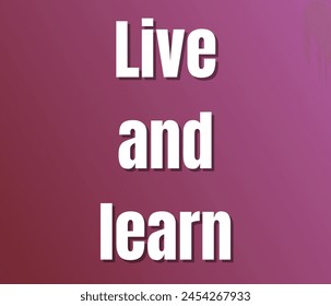 Live and learn text design vector template Inspirational and motivational quotes typography designs: for prints, posters, cards, t shirt, coffee mug hoodies etc. 