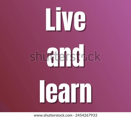 Live and learn text design vector template Inspirational and motivational quotes typography designs: for prints, posters, cards, t shirt, coffee mug hoodies etc. 
