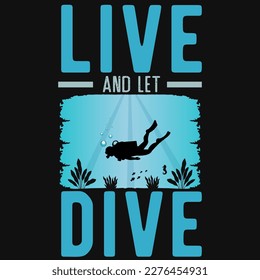 Live and let dive scuba diving graphics tshirt design 