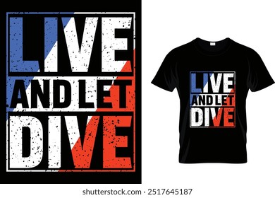 Live and let dive - Scuba Diving T Shirt 