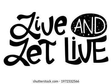 Live And Let Live Hand Lettering Print. Life Motto. Inspirational Quote Poster. Motivational T-shirt Vector Design.