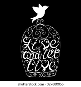 Live and let live - handdrawn typography design element. Vector lettering.