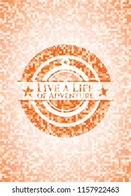 Live a Life of Adventure abstract orange mosaic emblem with background