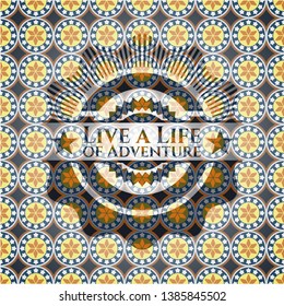 Live a Life of Adventure arabesque badge. arabic decoration.