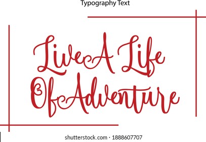 Live A Life Of Adventure Beautiful Cursive Typography Red Color Text 